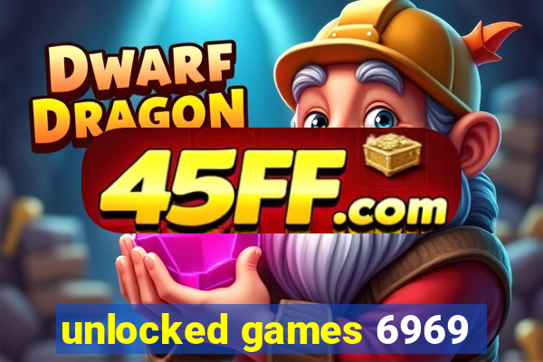 unlocked games 6969
